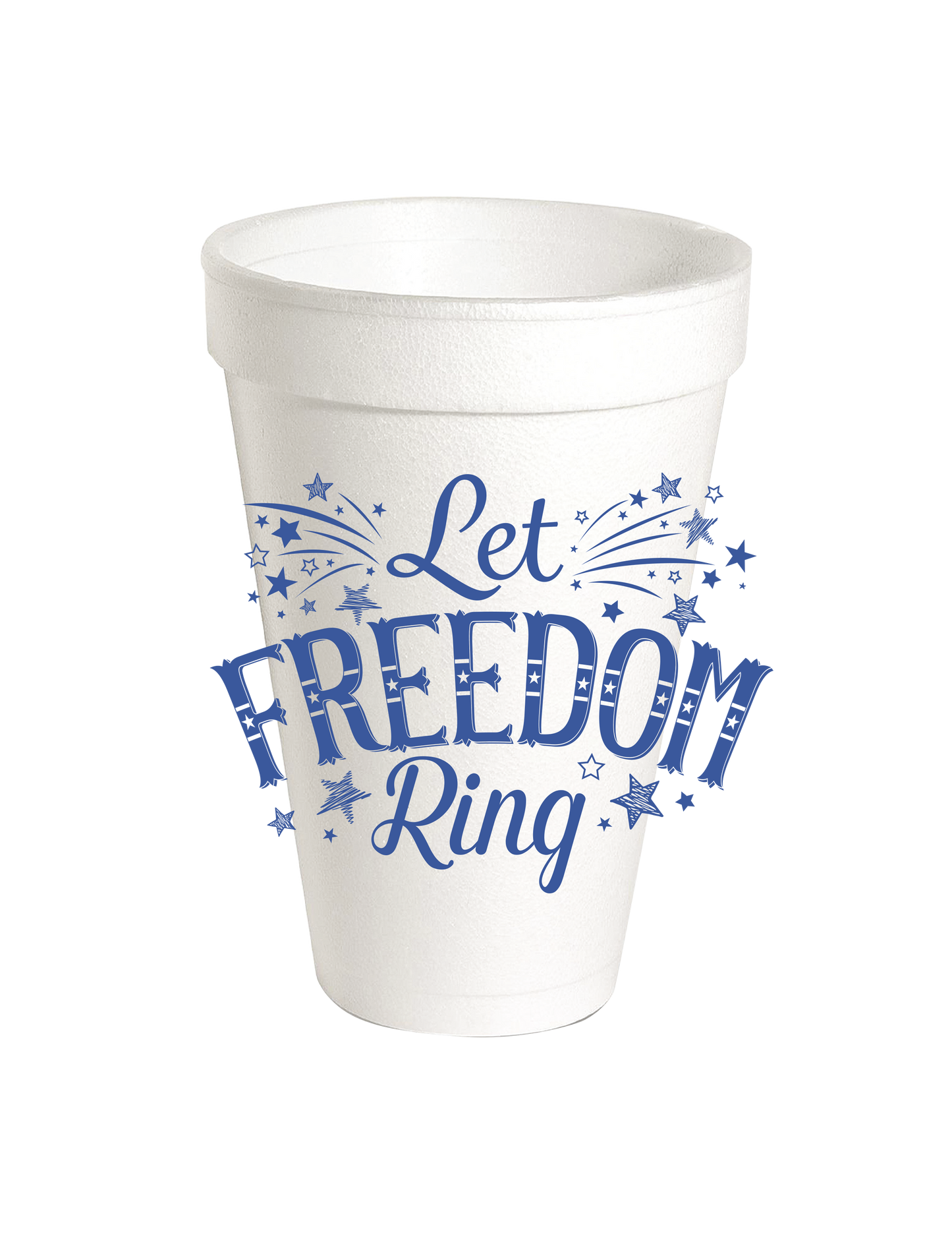 Let Freedom Ring Foam Cups